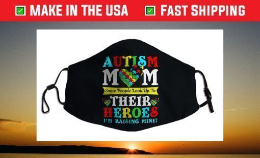 Some People Look Up To Their Heroes Autism Mom Awareness Face Mask