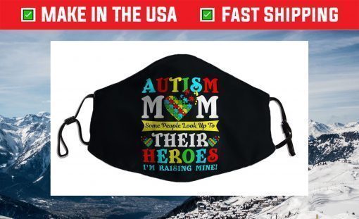 Some People Look Up To Their Heroes Autism Mom Awareness Face Mask