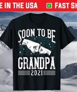 Soon To Be Grandpa 2021 New Dad Newborn Gift New Grandfather T-Shirt