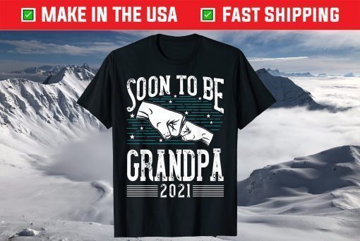 Soon To Be Grandpa 2021 New Dad Newborn Gift New Grandfather T-Shirt