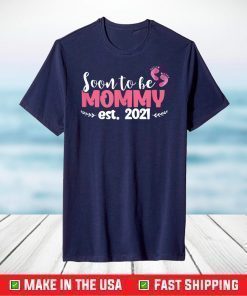 Soon To Be Mommy Est 2021 First Mother's Day Future Mama T-Shirt