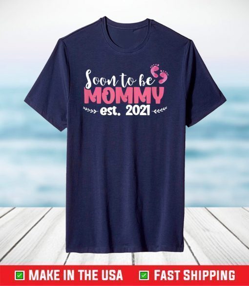 Soon To Be Mommy Est 2021 First Mother's Day Future Mama T-Shirt