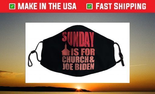 Sunday is for church and Joe Biden Face Mask