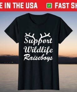 Support Wildlife Raise Boys Mothers day tees grandma Mommy's T-Shirt