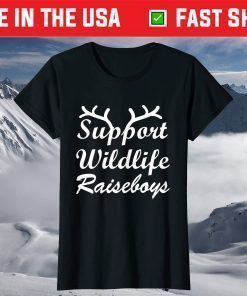 Support Wildlife Raise Boys Mothers day tees grandma Mommy's T-Shirt