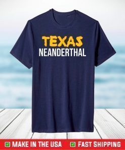 Texas Neanderthal Shirt T-Shirt