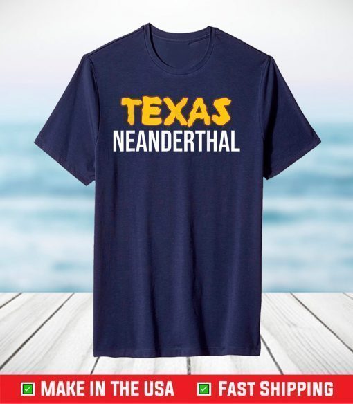 Texas Neanderthal Shirt T-Shirt