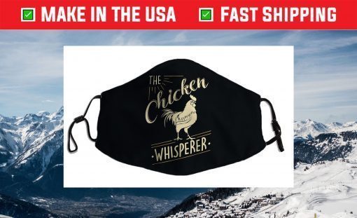 The Chicken Whisperer Funny Chicken Lover Farming Face Mask