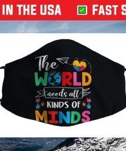 The World Needs All Kinds of Minds Autism Awareness ASD Face Mask