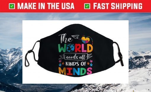 The World Needs All Kinds of Minds Autism Awareness ASD Face Mask