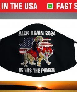 Trump 2024 Back Again He Has The Power Battle Tiger Face Mask