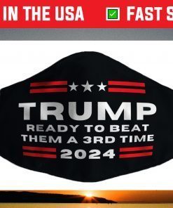 Trump 2024, He'll Be Back, Ready to Beat them a 3rd Time Face Mask