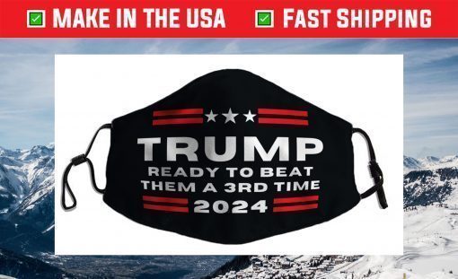 Trump 2024, He'll Be Back, Ready to Beat them a 3rd Time Face Mask