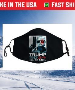 Trump 2024 I'll Be Back Elect Donald Trump 2024 Election Face Mask