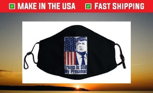 Trump Is Still My President Conservatives For Trump 47 2024 Face Mask