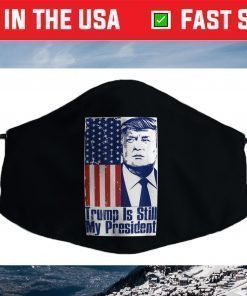 Trump Is Still My President Conservatives For Trump 47 2024 Face Mask