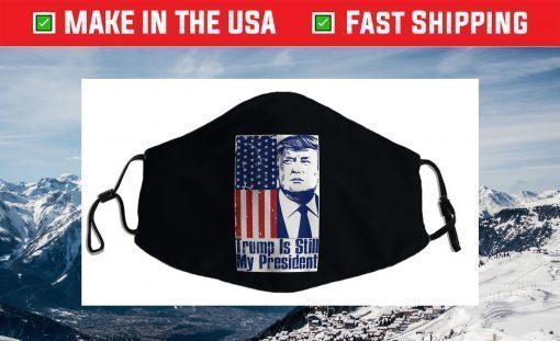 Trump Is Still My President Conservatives For Trump 47 2024 Face Mask