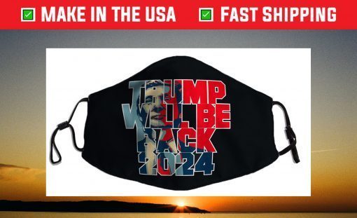 Trump Will Be Back 2024 47 For President Conservative Face Mask