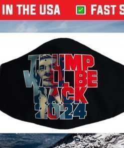 Trump Will Be Back 2024 47 For President Conservative Face Mask