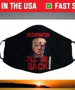 Trumpinator I'll Be Back 2024, Donald Trump 2020 Funny Face Mask