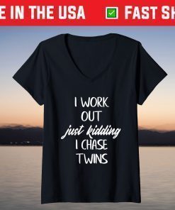 Twin Mom i workout just kidding i chase twins Mothers Day Classic T-Shirt