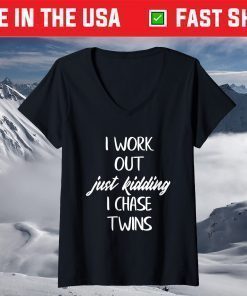 Twin Mom i workout just kidding i chase twins Mothers Day Classic T-Shirt