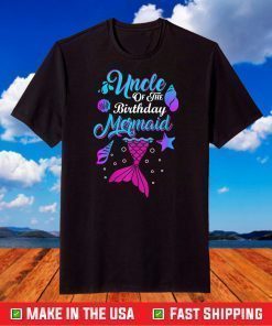 Uncle Of The Birthday Mermaid Birthday Party Mermaid Uncle T-Shirt