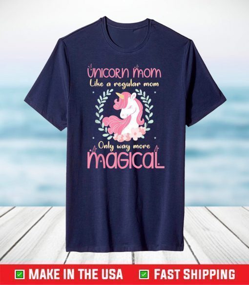 Unicorn Mom Way More Magical Cute Mother's Day Novelty T-Shirt