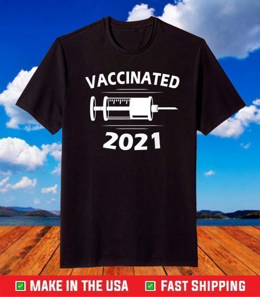 Vaccinated 2021 Shirt Vaccination Vaccine T-Shirt