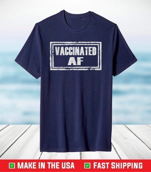 Vaccination Shirt Vaccinated AF Vaccine T-Shirt