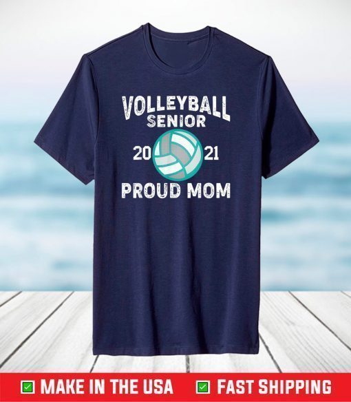 Volleyball Player Senior Class of 2021 Proud Mom T-Shirt