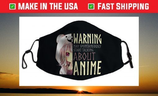 Warning May Spontaneously Start Talking About Anime Face Mask