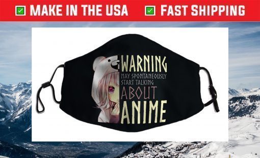 Warning May Spontaneously Start Talking About Anime Face Mask