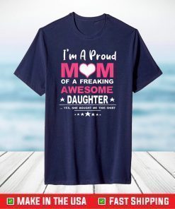 Womens I'm A Proud Mom Of A Freaking Awesome Daughter Classic T-Shirt