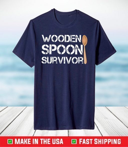 Wooden Spoon Survivor - Funny And Humor T-Shirt