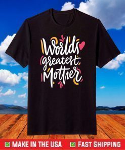 World's Greatest Mother Lovely Amazing Mother's Day Novelty T-Shirt