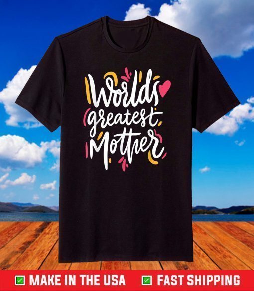 World's Greatest Mother Lovely Amazing Mother's Day Novelty T-Shirt