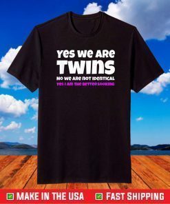 Yes We're Twins No We Are Not Identical Twins Design T-Shirt