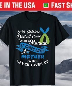 1p36 Deletion Syndrome inspirational Awareness Mother T-Shirt