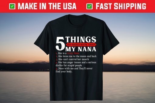 5 Things You Should Know About My Nana Gift T-Shirt