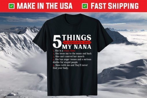 5 Things You Should Know About My Nana Gift T-Shirt