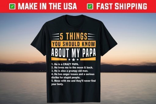 5 Things You Should Know About My Papa Father's Day T-Shirt