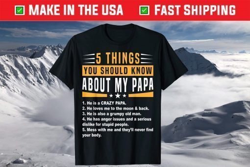 5 Things You Should Know About My Papa Father's Day T-Shirt