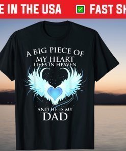 A Big piece of My Heart Lives in Heaven and He is My Dad T-Shirt