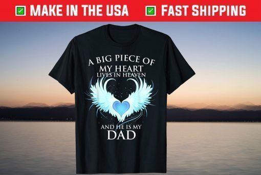 A Big piece of My Heart Lives in Heaven and He is My Dad T-Shirt