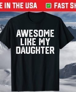 AWESOME LIKE MY DAUGHTER Father's Day Dad T-Shirt