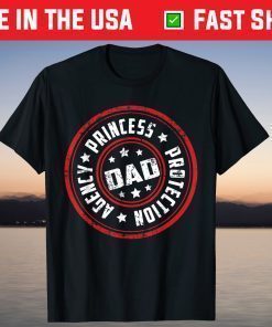 Agency Princess Protection Dad Father's Day Tshirt