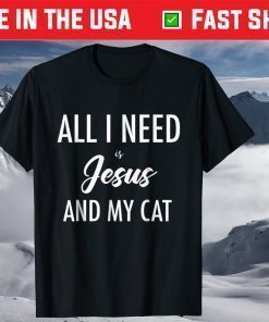 All I Need is Jesus Cat Lovers & Jesus Christian Shirt