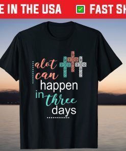 Alot Can Happen In 3 Days Jesus God Unisex T-Shirt