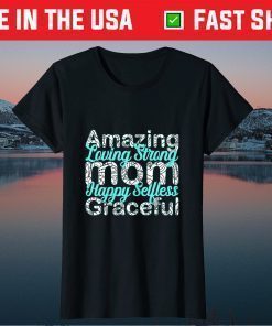 Amazing Loving Strong Mom Happy selfless graceful T-Shirt